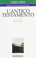 L' antico Testamento. Guida alla lettura di Pierre Gibert edito da Queriniana