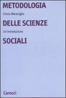 Metodologia delle scienze sociali. Un'introduzione di Cinzia Meraviglia edito da Carocci