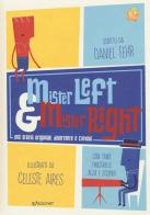 Mister Left & Mister Right. Ediz. a colori di Daniel Fehr edito da Edicart