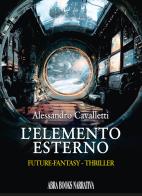 L'elemento esterno di Alessandro Cavalletti, edito da Abrabooks