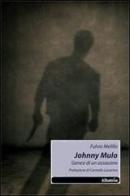 Johnny Mulo. Genesi di un assassino di Fulvio Melillo edito da Gruppo Albatros Il Filo