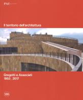 Il territorio dell'architettura. Gregotti e Associati 1953-2017. Ediz. italiana e inglese edito da Skira
