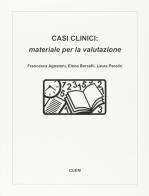 Casi clinici. Materiale per la valutazione di Francesca Agostoni, Elena Berselli, Laura Parolin edito da CUEM