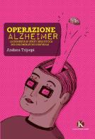 Operazione alzheimer di Andrea Tripepi edito da Kimerik