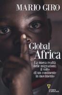 Global Africa. La nuova realtà delle migrazioni: il volto di un continente in movimento di Mario Giro edito da Guerini e Associati