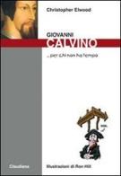 Giovanni Calvino di Christopher Elwood edito da Claudiana