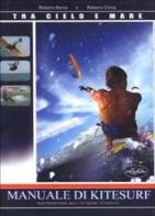 Manuale di kitesurf di Roberto Borsa, Roberto Corna edito da Idea Libri