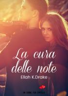 La cura delle note di Ellah K. Drake edito da PubMe