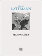 Brunngasse 8 di Silvana Lattmann edito da Interlinea