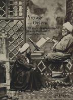 Voyage en Orient. L'Égypte du photographe Émile Béchard vers 1870-1880 edito da Sillabe