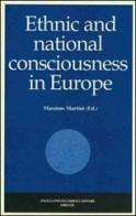 Ethnic and national consciousness in Europe di Massimo Martini edito da Pontecorboli Editore