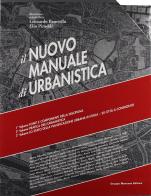 Il nuovo manuale di urbanistica: Fonti e componenti della disciplina-Pratica dell'urbanistica-Lo stato della pianificazione urbana in Italia-venti città a confronto edito da Mancosu Editore