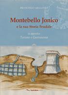 Montebello Jonico e la sua storia feudale. In appendice Turismo e gastronomia di Francesco Arillotta edito da Kaleidon