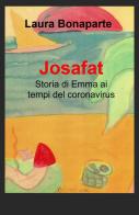 Josafat. Storia di Emma ai tempi del coronavirus di Laura Bonaparte edito da ilmiolibro self publishing