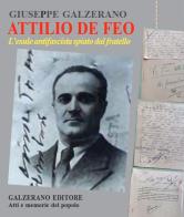 Attilio De Feo. L'esule antifascista spiato dal fratello di Giuseppe Galzerano edito da Galzerano
