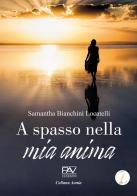 A spasso nella mia anima di Samantha Bianchini Locatelli edito da Pav Edizioni
