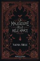 La maledizione delle mele marce di Naenia Miele edito da Spirito Libero