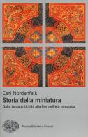 Storia della miniatura. Dalla tarda antichità alla fine dell'età romanica di Carl Nordenfalk edito da Einaudi
