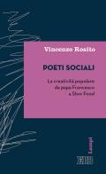 Poeti sociali. La creatività popolare da papa Francesco a Slow Food di Vincenzo Rosito edito da EDB