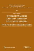 Interessi finanziari e potestà impositiva nell'Unione Europea di Luca Costanzo edito da CEDAM