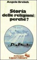 Storia delle religioni perché? di Angelo Brelich edito da Liguori