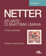Netter. Atlante di anatomia umana. Scienze infermieristiche di Frank H. Netter edito da Edra