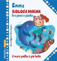 Emma biologa marina tra pesci e piante. Ediz. illustrata di Serena Riffaldi edito da Edizioni del Baldo