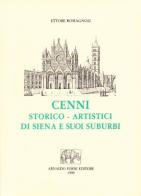 Cenni storico-artistici di Siena e de' suoi suburbi (rist. anast. 1836) di Ettore Romagnoli edito da Forni