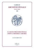 Il giusto processo penale dopo la riforma Cartabia di Alfredo Gaito edito da Pisa University Press