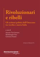 Rivoluzionari e ribelli. Gli scrittori politici dell'Ottocento tra vecchia e nuova Italia di Antonio Toni Iermano, Michelangelo Fino, Giovanna Panzini edito da libreriauniversitaria.it
