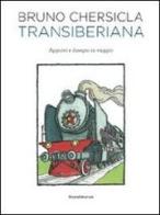 Transiberiana. Appunti e disegni in viaggio di Bruno Chersicla edito da Silvana