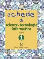 Schede di scienze, tecnologia, informatica. Quaderni operativi per la rilevazione delle competenze. Per la 1ª classe elementare vol.1 di Paola Arcelli, Francesco Cigada, Vilma Gervasoni edito da Milano