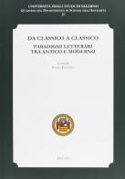 Da classico a classico. Paradigmi letterari tra antico e moderno. Atti del Convegno (Fisciano, 8-10 novembre 2007) edito da Edizioni ETS