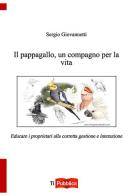 Il pappagallo, un compagno per la vita di Sergio Giovannetti edito da Lampi di Stampa