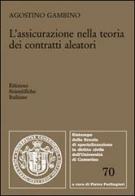 L' assicurazione nella teoria dei contratti aleatori di Agostino Gambino edito da Edizioni Scientifiche Italiane