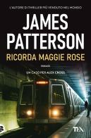 Ricorda Maggie Rose di James Patterson edito da TEA