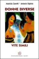 Donne diverse, vite simili. Storie di donne adulte, madri, mogli, lavoratrici emancipate di Maurizia Zanetti, Antonio Dipinto edito da L'Autore Libri Firenze