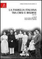 La famiglia italiana tra crisi e risorse. 1861-2011 di Cecilia Maria Marchisio, Chiara Marocco Muttini edito da Aracne