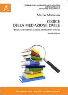Codice della mediazione civile. Raccolta sistematica di leggi, regolamenti e prassi di Marco Marinaro edito da Aracne