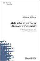 Mala erba in un bazar di cuore e d'orecchio di Gianni Maltese edito da Gruppo Albatros Il Filo