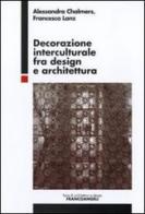 Decorazione interculturale fra design e architettura di Alessandra Chalmers, Francesca Lanz edito da Franco Angeli