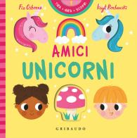 Amici unicorni. Tira gira scopri. Ediz. a colori di Fiz Osborne, Kayt Bochenski edito da Gribaudo