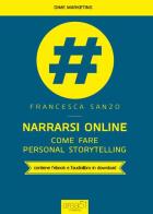 Narrarsi online. Come fare personal storytelling. Con e-book di Francesca Sanzo edito da Area 51 Publishing