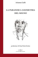 La paranoica geometria del sogno di Arianna Galli edito da Giuliano Ladolfi Editore