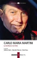 Carlo Maria Martini. La Scrittura e la Città edito da Cantagalli