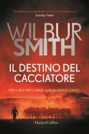 Il destino del cacciatore di Wilbur Smith edito da HarperCollins Italia