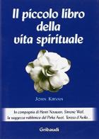 Piccolo libro della vita spirituale di John Kirvan edito da Gribaudi
