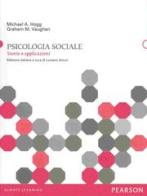 Psicologia sociale. Teorie e applicazioni di Michael A. Hogg, Graham M. Vaughan edito da Pearson