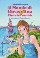Il mondo di Girasolina. L'isola dell'amicizia di Mimmo Mazzarago edito da Edizioni di Pagina