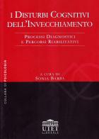 Disturbi cognitivi dell'invecchiamento. Processi diagnostici e processi riabilitativi edito da UTET Università